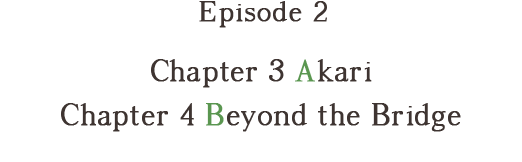 Episode 2 Chapter 3 Akari Chapter 4 Beyond the Bridge