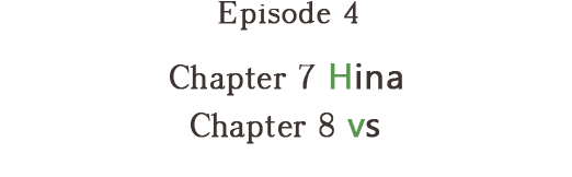 Episode 4 Chapter 7 Hina Chapter 8 vs